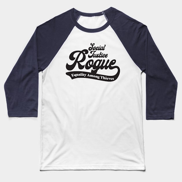 Social Justice D&D Classes - Rogue #1 Baseball T-Shirt by DungeonMomDesigns